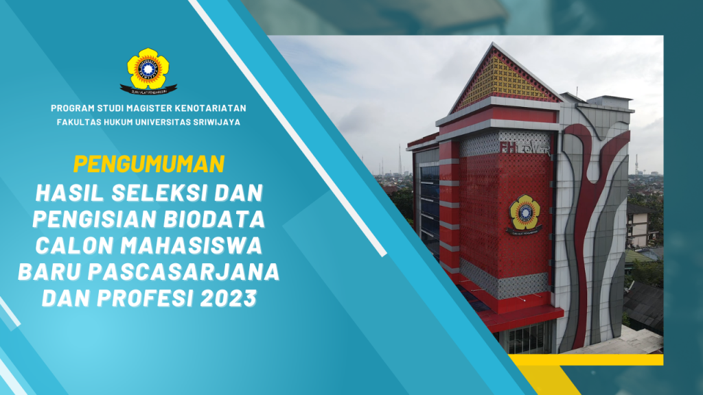 Pengumuman Hasil Seleksi dan Pengisian Biodata Calon Mahasiswa Baru Pascasarjana dan Profesi Universitas Sriwijaya Tahun 2023